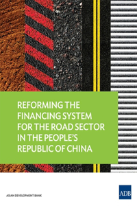 Reforming the Financing System for the Road Sector in the People's Republic of China