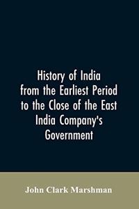 History of India from the earliest period to the close of the East India Company's government