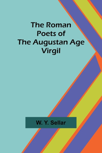 Roman Poets of the Augustan Age: Virgil