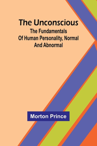 Unconscious; The fundamentals of human personality, normal and abnormal