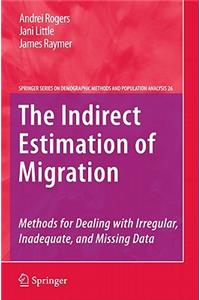 Indirect Estimation of Migration: Methods for Dealing with Irregular, Inadequate, and Missing Data