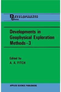 Developments in Geophysical Exploration Methods--3