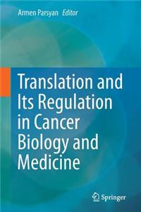 Translation and Its Regulation in Cancer Biology and Medicine