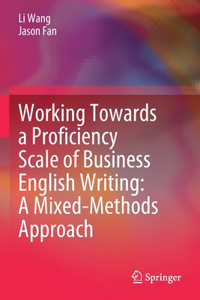 Working Towards a Proficiency Scale of Business English Writing: A Mixed-Methods Approach