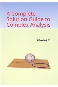 A Complete Solution Guide to Complex Analysis