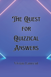 Quest for Quizzical Answers