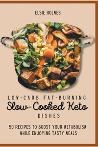 Low-carb Fat-Burning Slow-Cooked Keto Dishes