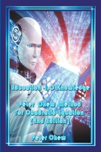 Education 4.0 Knowledge. Peter Chew Method For Quadratic Equation [2nd Edition]