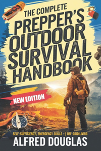 The Complete Prepper's Outdoor Survival Handbook