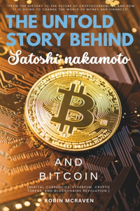 The Untold Story Behind Satoshi Nakamoto and Bitcoin