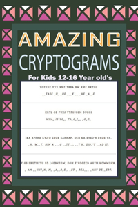 Amazing Cryptograms For Kids 12-16 Year old's
