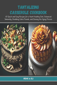 Tantalizing Casserole Cookbook