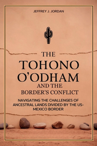 Tohono O'odham and the Border's Conflict