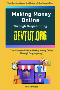 The Ultimate Guide to Making Money Online Through Dropshipping