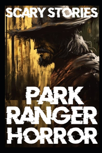 Scary Park Ranger Horror Stories