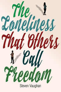 Loneliness That Others Call Freedom