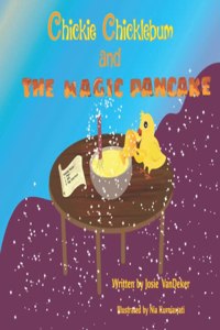 Chickie Chicklebum and the Magic Pancake