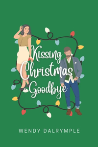 Kissing Christmas Goodbye