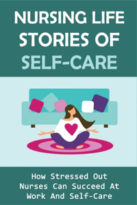 Nursing Life Stories Of Self-Care