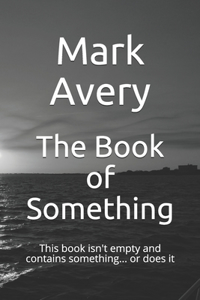 Book of Something: This book isn't empty and contains something... or does it