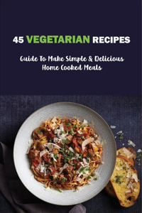 45 Vegetarian Recipes