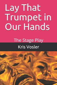 Lay That Trumpet in Our Hands