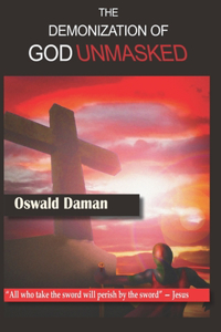 Demonization of God Unmasked