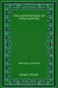 The Adventures of Tom Sawyer - Original Edition