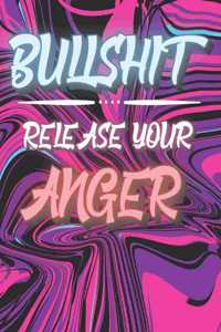 Bullshit - Release Your Anger