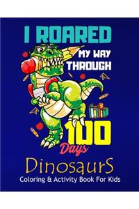 I Roared My Way Through 100 Days Dinosaurs Coloring & Activity Book For Kids