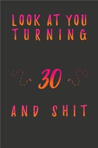 Look At You Turning 30 And Shit