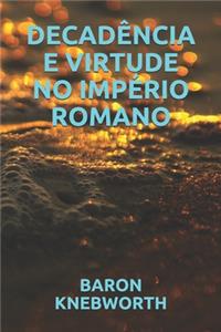 Decadência E Virtude No Império Romano