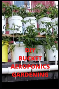 DIY Bucket Aeroponics Gardening
