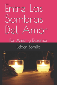 Entre Las Sombras Del Amor