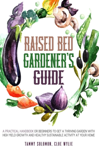 Raised Bed Gardener's Guide