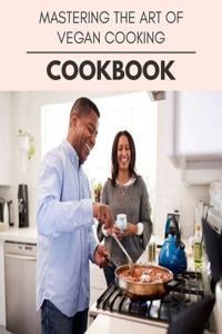Mastering The Art Of Vegan Cooking Cookbook