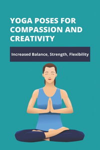 Yoga Poses For Compassion And Creativity
