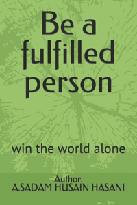 Be a fulfilled person