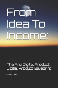 From Idea To Income