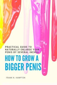 How to Grow a Bigger Penis