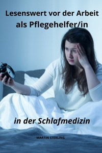 Vor der Arbeit als Pflegehelfer/in in der Schlafmedizin zu lesen