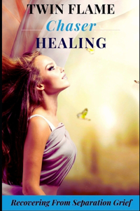 Twin Flame Chaser Healing Guide