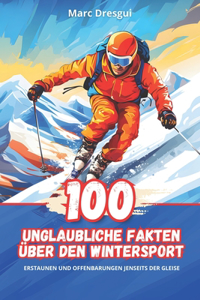 100 Unglaubliche Fakten über den Wintersport