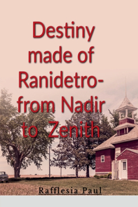 Destiny made of Ranidetro- from Nadir to Zenith