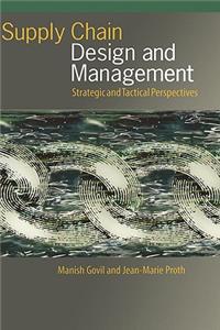 Supply Chain Design and Management: Strategic and Tactical Perspectives