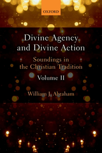 Divine Agency and Divine Action, Volume II