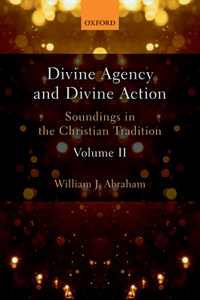 Divine Agency and Divine Action, Volume II