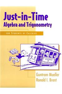 Just In Time Algebra and Trigonometry for Students of Calculus