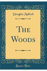 The Woods (Classic Reprint)