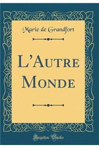 L'Autre Monde (Classic Reprint)